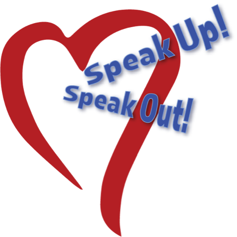 A heart with the words Speak Up! Speak Out!