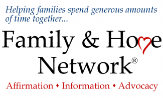 Helping families spend generos amounts of time together - Family and Home Network - Affirmation, Information, Advocacy